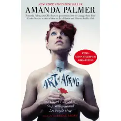 THE ART OF ASKING : HOW I LEARNED TO STOP WORRYING AND LET PEOPLE HELP