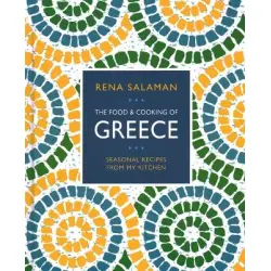 Food and Cooking of Greece : Seasonal recipes from my kitchen HC