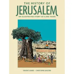 THE HISTORY OF JERUSALEM : AN ILLUSTRATED STORY OF 4,000 YEARS HC