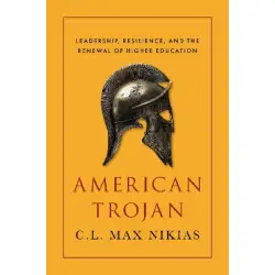 American Trojan : Leadership, Resilience, and the Renewal of Higher Education HC