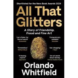ALL THAT GLITTERS : A STORY OF FRIENDSHIP, FRAUD AND FINE ART